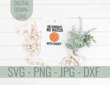 Load image into Gallery viewer, On Sundays We Watch Basketball With Daddy SVG