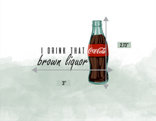 Load image into Gallery viewer, I drink that Brown Liquor Coke UV DTF