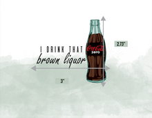 Load image into Gallery viewer, I drink that Brown Liquor Coke UV DTF