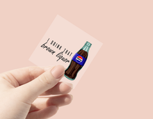 Load image into Gallery viewer, I drink that Brown Liquor Pepsi UV DTF