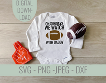Load image into Gallery viewer, On Sundays We Watch Football With Daddy SVG