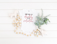 Load image into Gallery viewer, Sorry Boys Daddy is my Valentine Onesies®