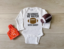 Load image into Gallery viewer, On Sundays We Watch Football With Daddy Onesies®