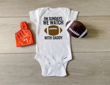 Load image into Gallery viewer, On Sundays We Watch Football With Daddy Onesies®