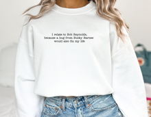 Load image into Gallery viewer, I Relate to Bob Reynolds Sweatshirt

