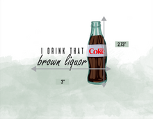 Load image into Gallery viewer, I drink that Brown Liquor Coke UV DTF
