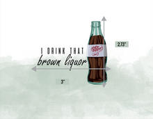 Load image into Gallery viewer, I drink that Brown Liquor Dr Pepper UV DTF

