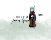 Load image into Gallery viewer, I drink that Brown Liquor Pepsi UV DTF
