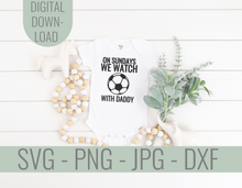 Load image into Gallery viewer, On Sundays We Watch Soccer With Daddy SVG
