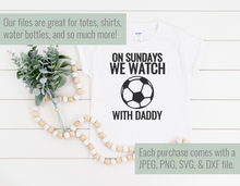 Load image into Gallery viewer, On Sundays We Watch Soccer With Daddy SVG
