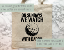 Load image into Gallery viewer, On Sundays We Watch Golf With Daddy SVG
