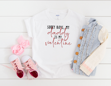 Load image into Gallery viewer, Sorry Boys Daddy is My Valentine Toddler Shirt
