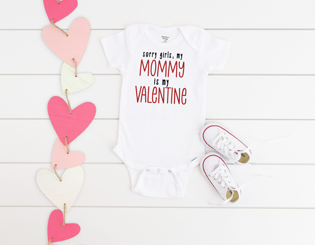 Sorry Girls Mommy is my Valentine Onesies®